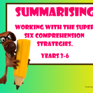 Working with the Super Six Comprehension Strategies - Summarising - MyVIPs - Years 3 - 6