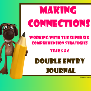 Working with the Super Six Comprehension Strategies - Making Connections - Double Entry Journal - Year 5 + 6